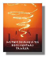Mythic Journeys '06 Documentary Trailer