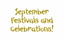 September Festivals and Celebrations!